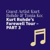Guest Artist Kurt Rohde & Tonia Ko: Kurt Rohde’s Farewell Tour – PART 3
